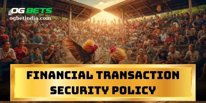 Financial Transaction Security Policy