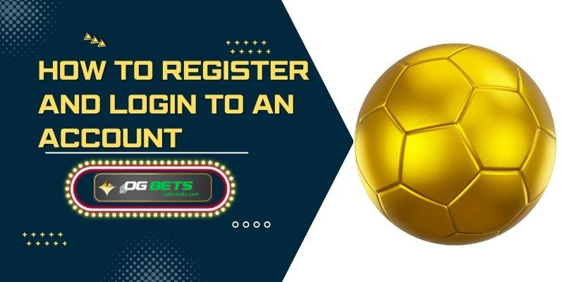 How to Register and Login to an Account